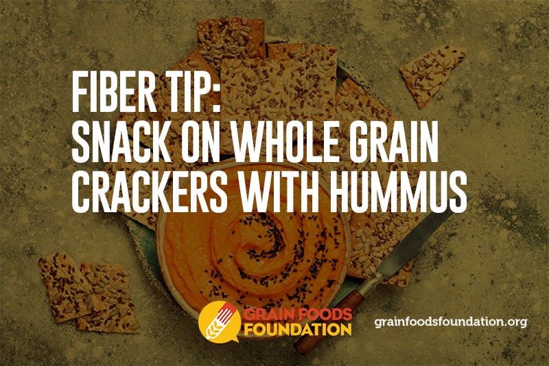 Fiber Tip: Snack on whole grain crackers with hummus